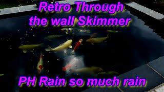 ***KOI POND EASYPOD GIVEAWAY WINNER***RETRO THROUGH THE WALL SKIMMER*** RAIN AND POND PH RISE***