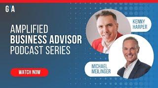 Amplified Business Advisor Podcast Series with Michael Meilinger