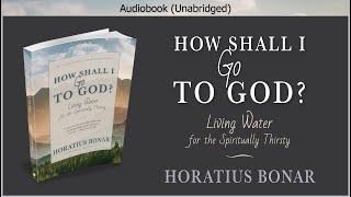 How Shall I Go To God | Horatius Bonar | Christian Audiobook