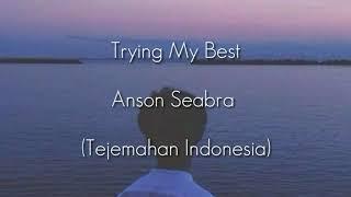 Trying My Best - Anson Seabra (Terjemahan Indonesia)