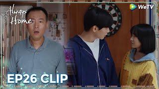 ENG SUB | Clip EP26 | Her dad found out their relationship | WeTV | Always Home