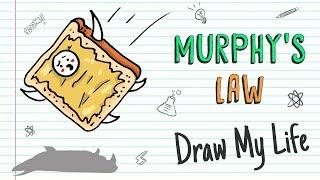 MURPHY'S LAW | Draw My Life 'Anything that can go wrong will go wrong'