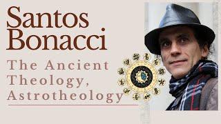 Santos Bonacci | The Ancient Theology, Astrotheology and Esoteric Meaning of Religions Part I