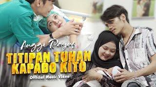 Anggi Rayns  - Titipan Tuhan Kapado Kito (Official Music Video)