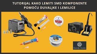 Tutorijal kako lemiti SMD komponente pomoću duvaljke i lemilice