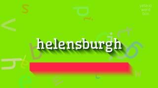 HOW TO PRONOUNCE HELENSBURGH? #helensburgh