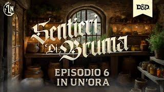 D&D Sentieri di Bruma - Episodio 6 in un'ora - "...che Mara ci lascia lo zampino"