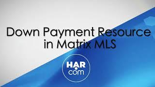 Down Payment Resource in Matrix MLS on HAR.com