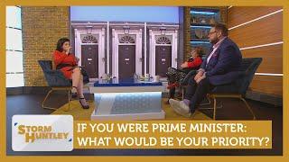 If you were Prime Minister: What would be priority? Feat. Cristo & Yasmin | Storm Huntley