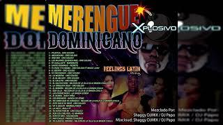 MERENGUE DOMINICANO Xplosivo - SHAGGY DJMIX - DJ PAPO - FEELINGS LATIN DISCPLAY