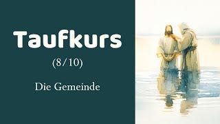 Taufkurs (8/10) - Die Gemeinde