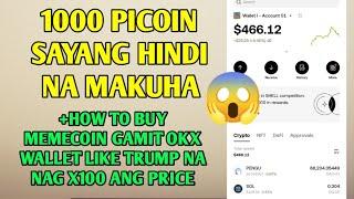 Iyak! 1000 picoin hindi na makuha +HOW TO BUY MEMECOIN GAMIT OKX WALLET like trump na nag x100