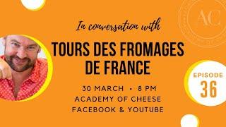 In Conversation with Academy of Cheese - Tours Des Fromages de France