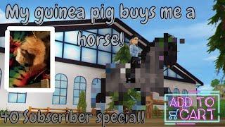 My guinea pig buys me a horse!// 40 subscriber special