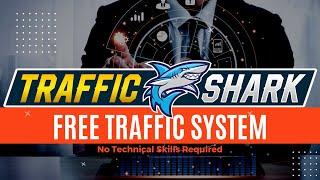 Traffic Shark - Free Traffic System - No technical skills and no experience required