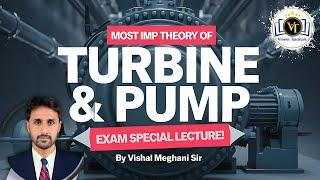 Most Important Theory of Turbines & Pumps | Exam Special Lecture by Vishal Meghani Sir