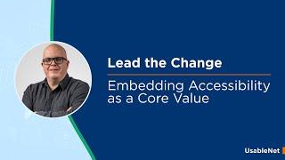 Lead the Change: Embedding Web Accessibility as a Core Value