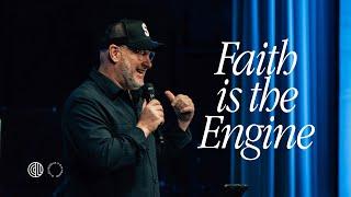 Faith Is The Engine | Russell Evans | City Light Church