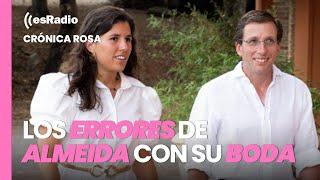 CRÓNICA ROSA: Los errores de Almeida con su boda inminente