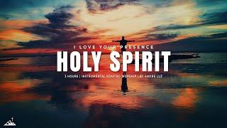 HOLY SPIRIT I LOVE YOUR PRESENCE // INSTRUMENTAL SOAKING WORSHIP // SOAKING WORSHIP MUSIC