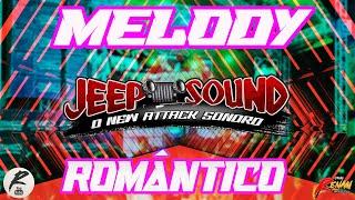 JEEP SOUND - MELODY ROMÂNTICO - A SEQUÊNCIA MAIS PEDIDA 2024