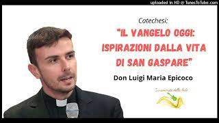 Don Luigi Maria Epicoco - Il Vangelo Oggi: Ispirazioni dalla Vita di San Gaspare