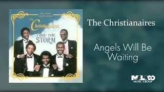 The Christianaires -  Angels Will Be Waiting