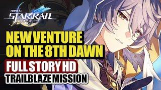 A New Venture On The Eighth Dawn Full Story HD | Sunday Trailblaze Mission | Honkai Star Rail 2.7