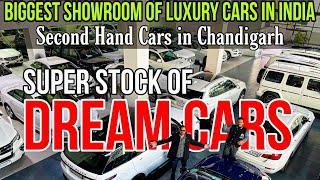 Biggest CAR SHOWROOM in India, Dream Luxury Cars, Second Hand Luxury Cars in Chandigarh, Car Club