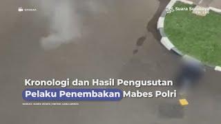 Kronologi dan Hasil Pengusutan Pelaku Penembakan Mabes Polri