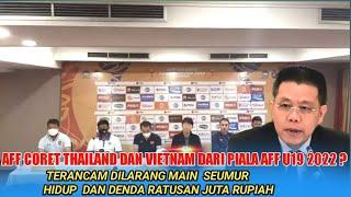 Tak ingin kejadian 1998 terulang lagi, AFF Berani coret Thailand dan vietnam dari piala AFFU19 2022?