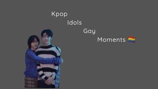 Kpop idols gay moments ️‍