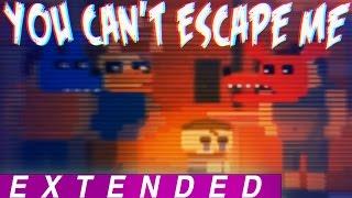 "You Can't Escape Me" [EXTENDED]  |  FNAF4 Song by CK9C