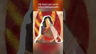 Vijji Maa's Last Words before Mahasamadhi