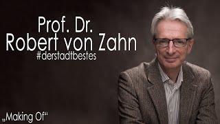 Prof. Dr. Robert von Zahn | "Making Of" #derstadtbestes