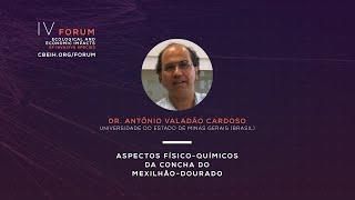 Aspectos Físico-Químicos da Concha do Mexilhão-Dourado - Dr. Antônio Valadão Cardoso