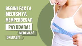 Inilah Fakta Medis Seputar Memperbesar Payudara! ( Video Edukasi)