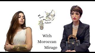 WE SPEAK FASHION ️Podcast | Episode 3: Fashion talks with MOROCCAN MIRAGE