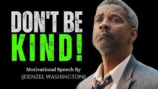 ||Denzel Washington|| Do Not Be Kind - Powerful Motivational Speech #denzelwashington