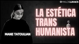 La estética transhumanista / Mane Tatulyan - Miklos Lukacs