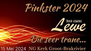 Pinkster 2024:4 Dood gewone lewe: Die seer trane... Ds. Charné Viljoen. NG Kerk Groot-Brakrivier.