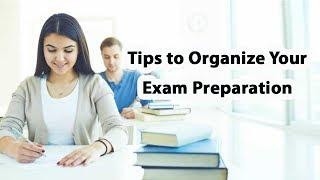 Tips to Organize Your Exam Preparation