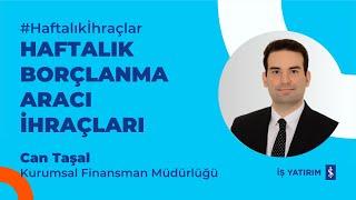 HAFTALIK BORÇLANMA ARACI İHRAÇLARI - 06.01.2025 - CAN TAŞAL