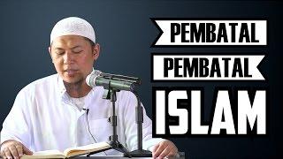 Pembatal-Pembatal Keislaman - Ustadz Sofyan Chalid Ruray