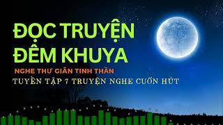 7 truyện ngắn đêm khuya, nghe thư giãn, ngủ ngon