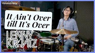 It Ain't Over 'til It's Over - Lenny Kravitz || Drum cover by KALONICA NICX