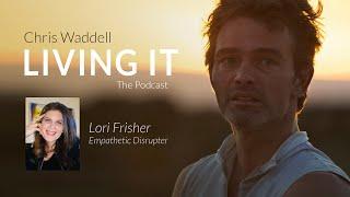 Chris Waddell Living It Episode 75 - Lori Frisher #disabilityadvocate #readyornotmedia