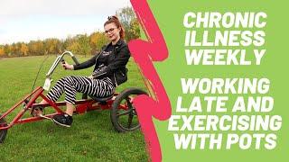 Chronic Illness Weekly: Working Late & Exercising with POTS