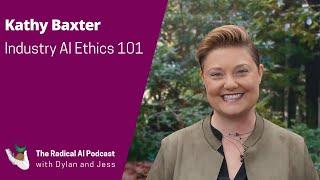 Industry AI Ethics 101 with Kathy Baxter