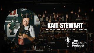 Post Shift Podcast #170 - Kaitlyn Stewart, like.a.ble cocktails